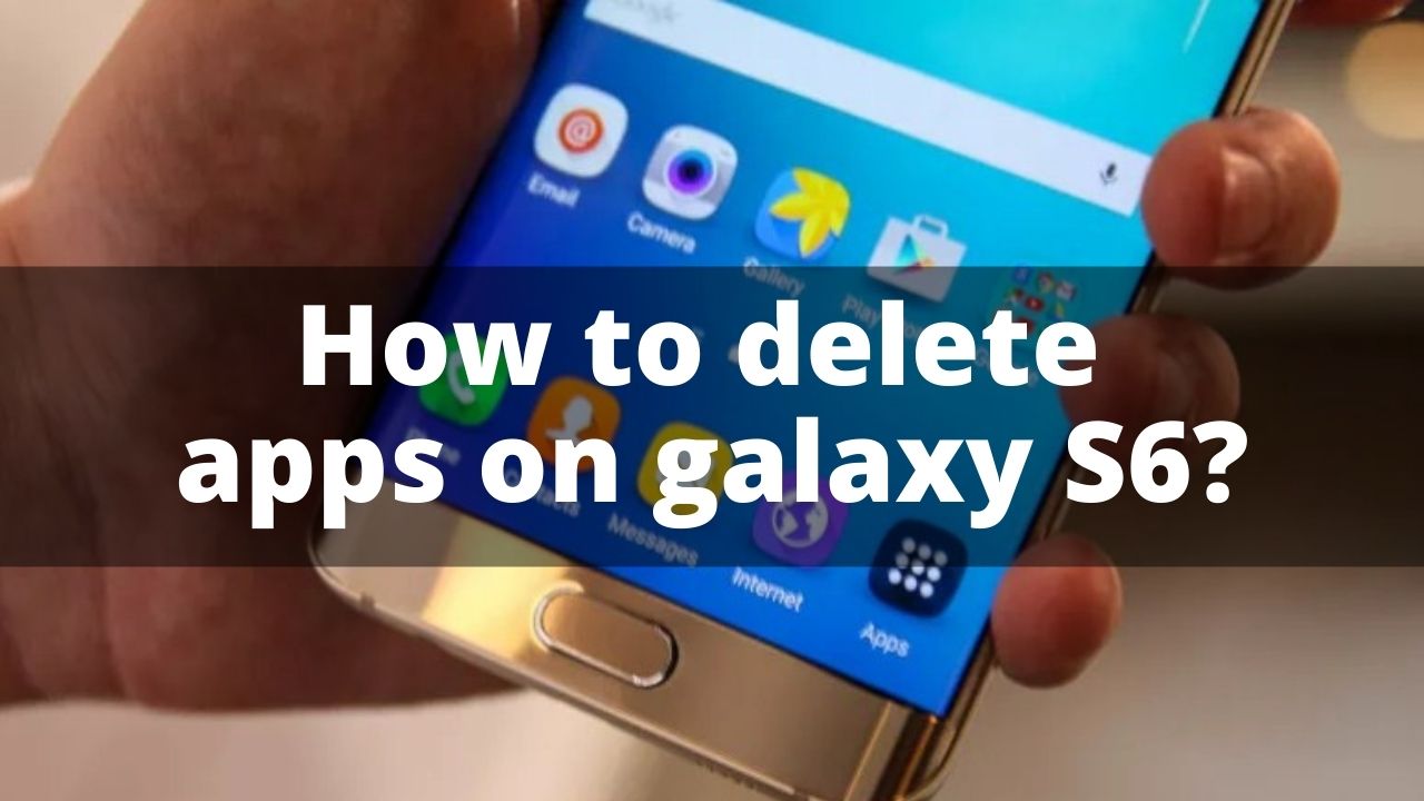 How to delete apps on galaxy S6 ?