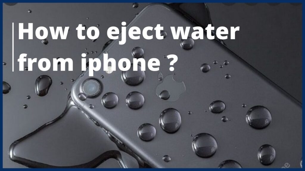 How to eject water from iphone ?
