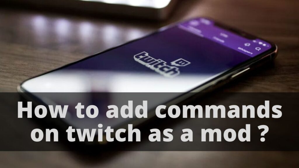 How to add commands on twitch as a mod ?