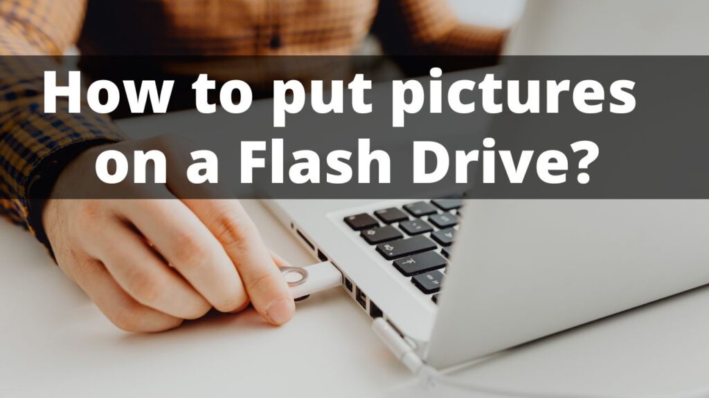 How to put pictures on a Flash Drive