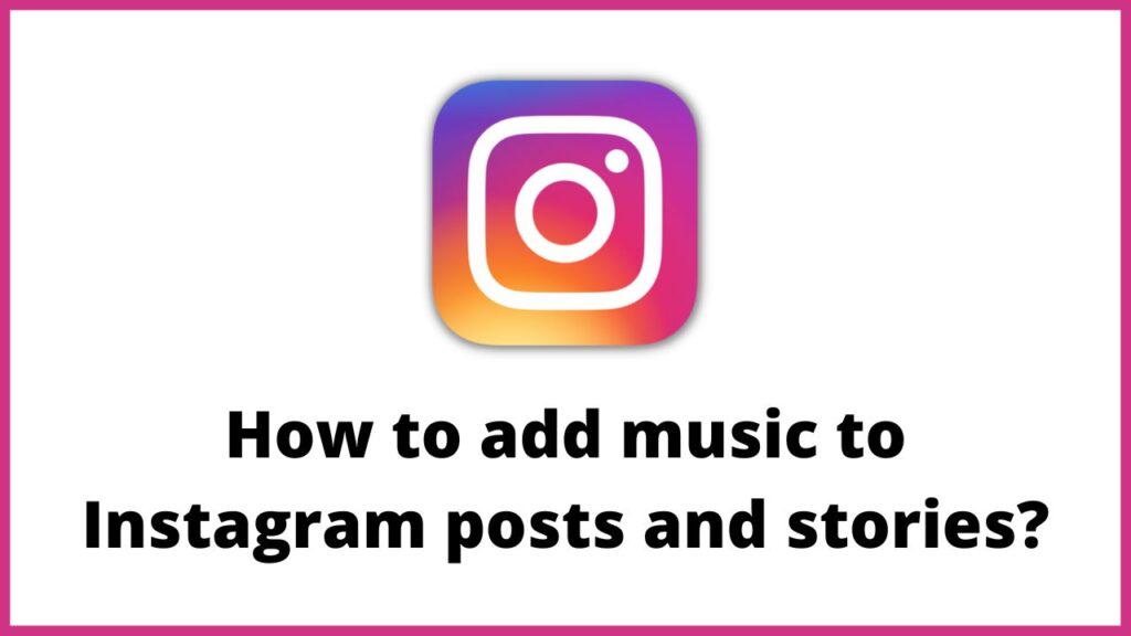 How to add music to Instagram posts and stories