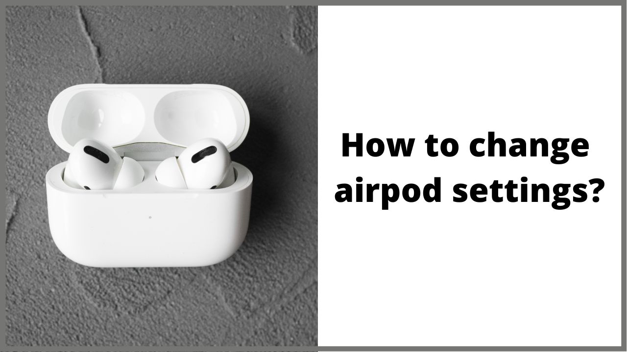 How to change airpod settings