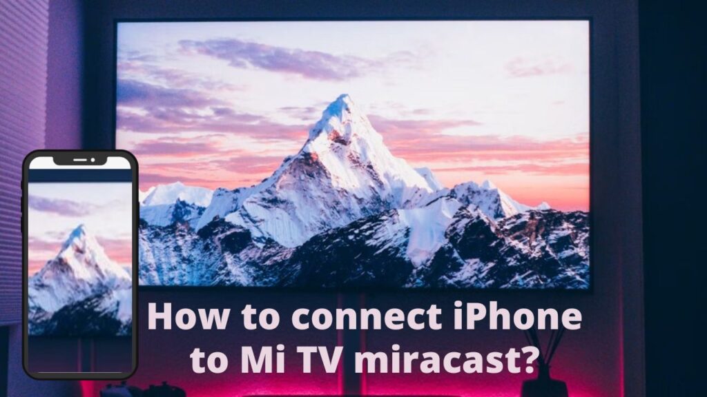 How to connect iPhone to Mi TV miracast