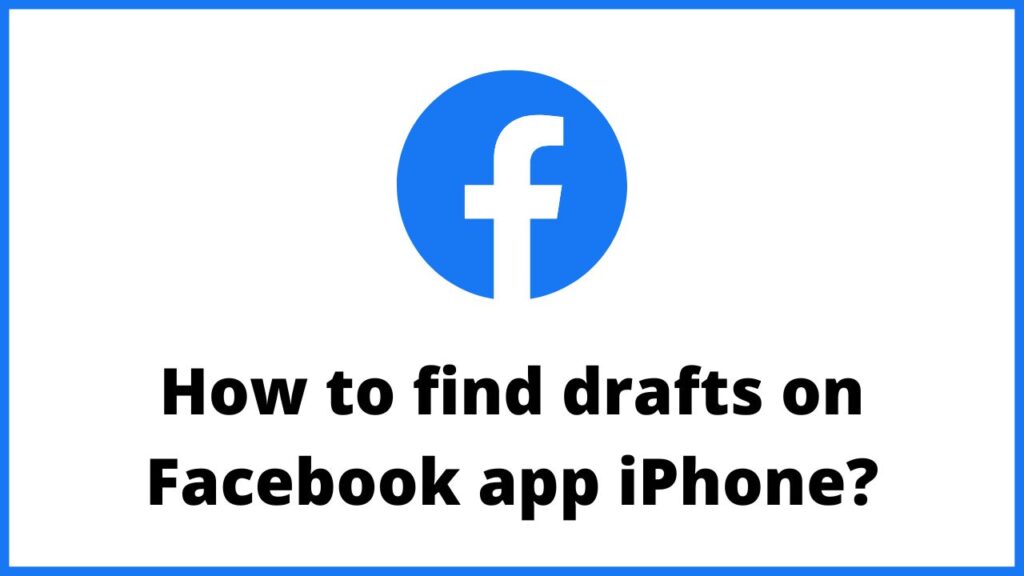 How to find drafts on facebook app on iphone