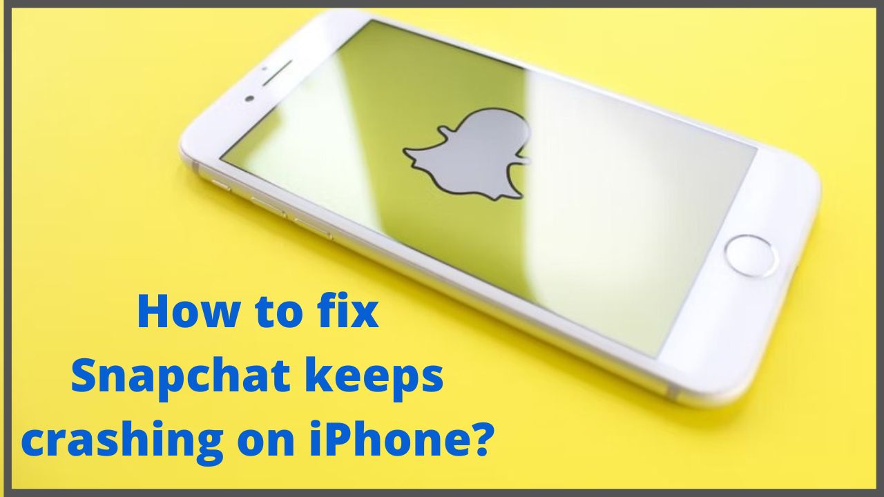 How to fix Snapchat keeps crashing on iPhone