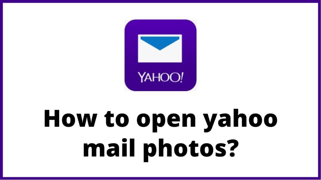 How to open yahoo mail photos