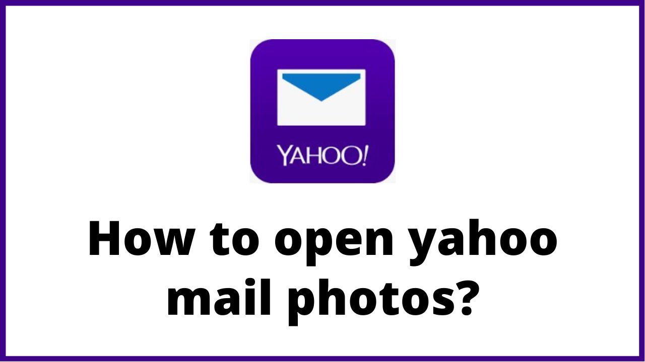 How to open yahoo mail photos