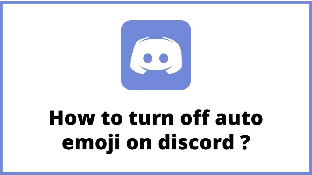 How to turn off auto emoji on discord
