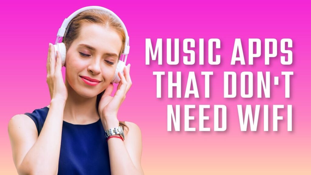 Music apps that don't need wifi