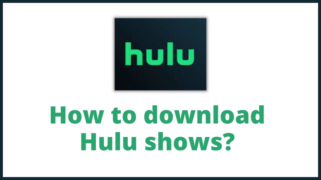 How to download Hulu shows