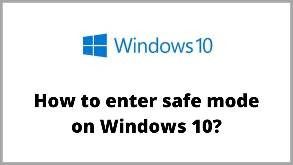 How to enter safe mode on Windows 10