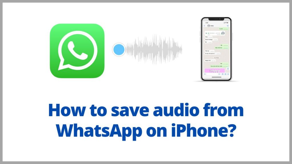 [7 Easy steps] How to save audio from WhatsApp on iPhone