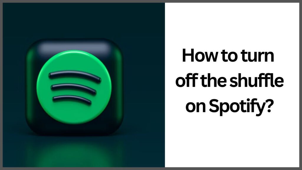 How to turn off the shuffle on Spotify